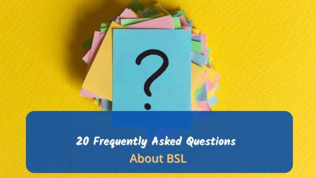 frequently asked questions about bsl