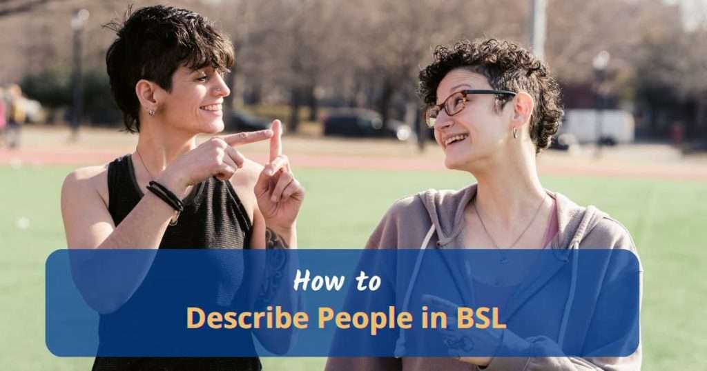 how to describe people in bsl