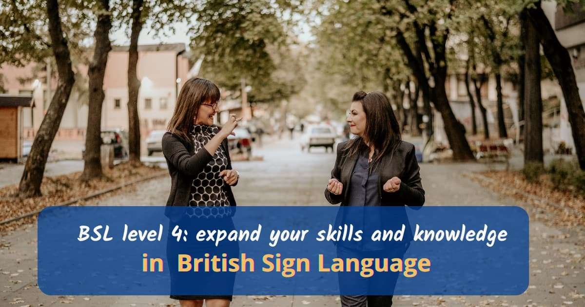 BSL level 4 expand your skills in british sign language